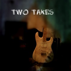 Two Takes