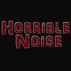 Horrible Noise