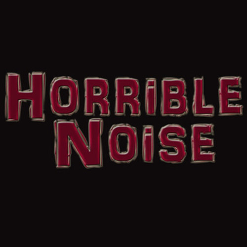 Stream Horrible Noise music Listen to songs, albums, playlists for