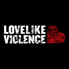 LoveLikeViolence