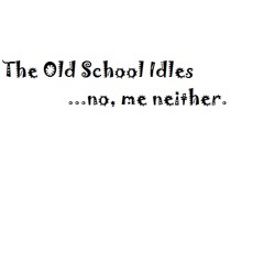 Old School Idles