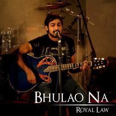 Bhulao Na - Royal Law