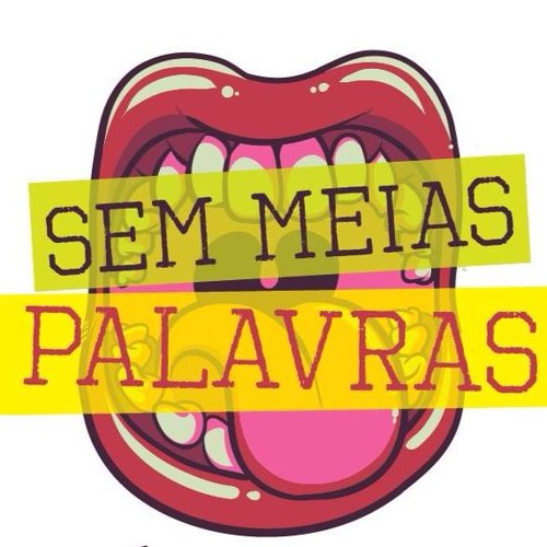Stream Sem Meias Palavras music | Listen to songs, albums, playlists for  free on SoundCloud