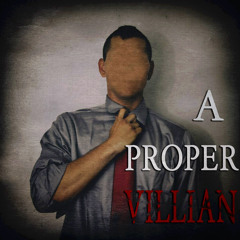 A Proper Villain