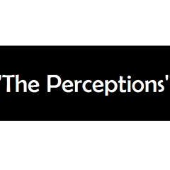 ''The Perceptions''