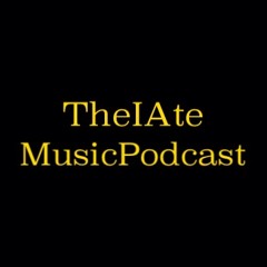TheIAteMusicPodcast