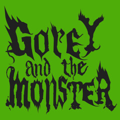Gorey and the Monster