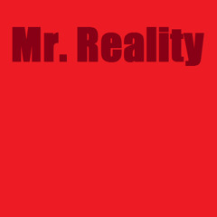 Mr. Reality