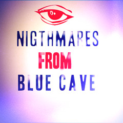Nightmares From BlueCave