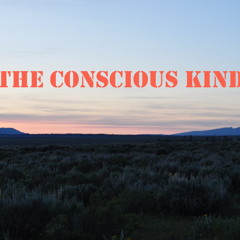 The Conscious Kind