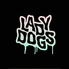 Lady Dogs