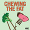 Chewing the Fat