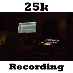 25K Recording