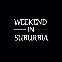 Weekend In Suburbia