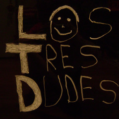 Los Tres Dudes