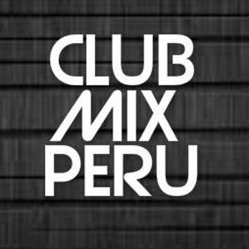 Stream Club Mix Perú (Oficial) music | Listen to songs, albums ...