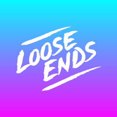*Loose Ends