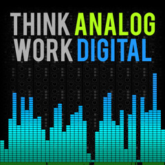 Think Analog Work Digital
