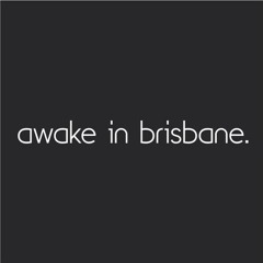 awake in brisbane