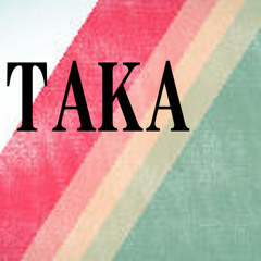 TAKA*