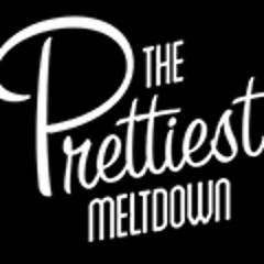 the Prettiest Meltdown