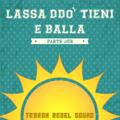 Lassa Ddò Tieni e Balla - Parte 2 (The First One Riddim)