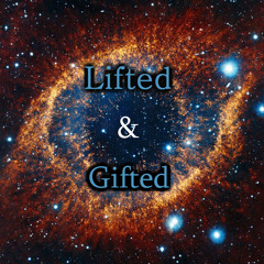 Lifted & Gifted