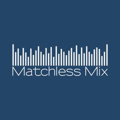 Matchless Mix