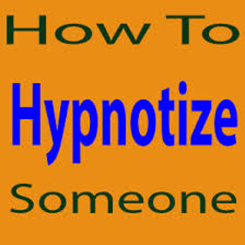 Stream how to hypnotize someone music | Listen to songs, albums ...