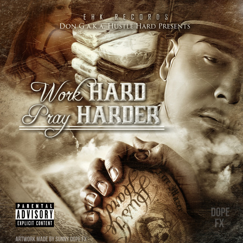 Stream Work hard Pray harder by Don G aka Hustle Hard | Listen