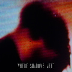 Where Shadows Meet
