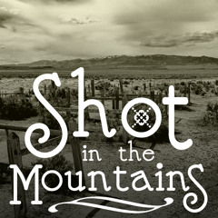 Shot in the Mountains