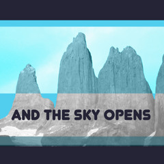 And The Sky Opens