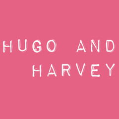 Hugo and Harvey