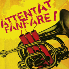 Attentat Fanfare !