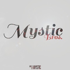 MYSTIC BROS.