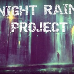 NIGHT RAIN PROJECT