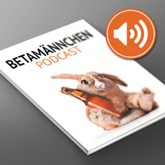 Betamännchen - Podcast