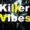 Killer Vibes (OFFICIAL)