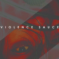 Violence Sauce