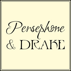 Persephone & Drake