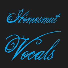 Homesmutvocals