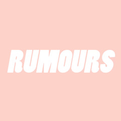 RUMOURS*