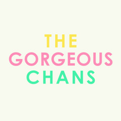 The Gorgeous Chans