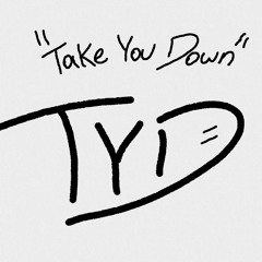 Take You Down (TyD)
