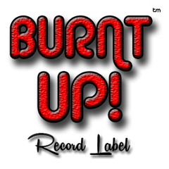 BURNT UP Records™