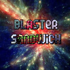 BlasterSandwich