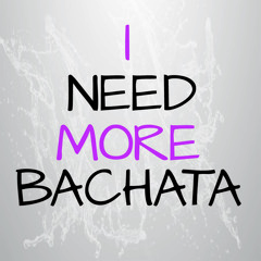 I Need More Bachata
