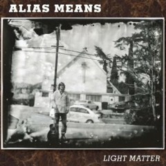Alias Means Light Matter
