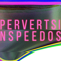 PERVERTSINSPEEDOS